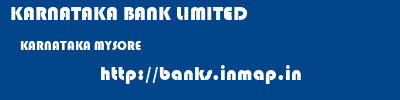 KARNATAKA BANK LIMITED  KARNATAKA MYSORE    banks information 